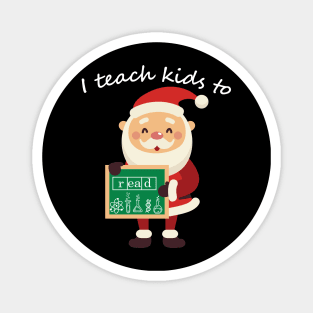 I teach kids to read Science of Reading Funny Santa Teaching Magnet